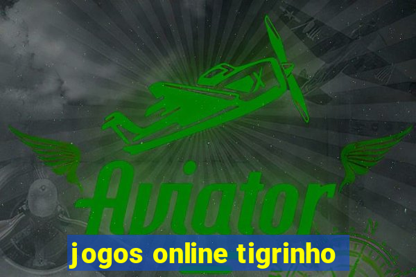 jogos online tigrinho