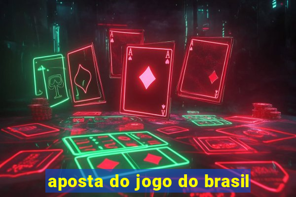 aposta do jogo do brasil