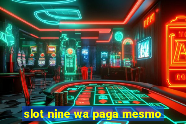 slot nine wa paga mesmo