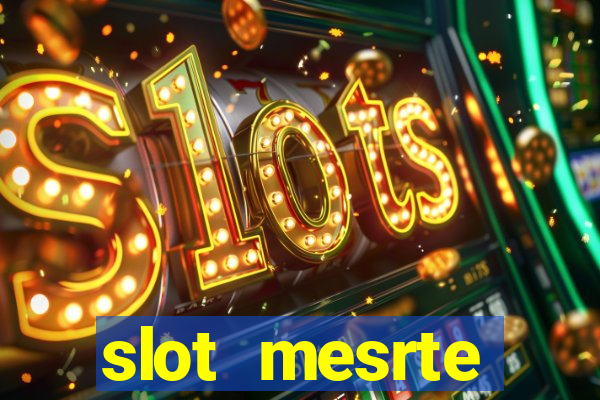 slot  mesrte