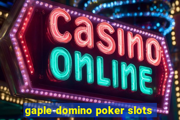 gaple-domino poker slots