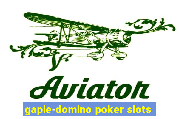 gaple-domino poker slots