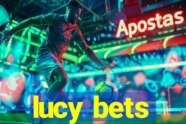 lucy bets