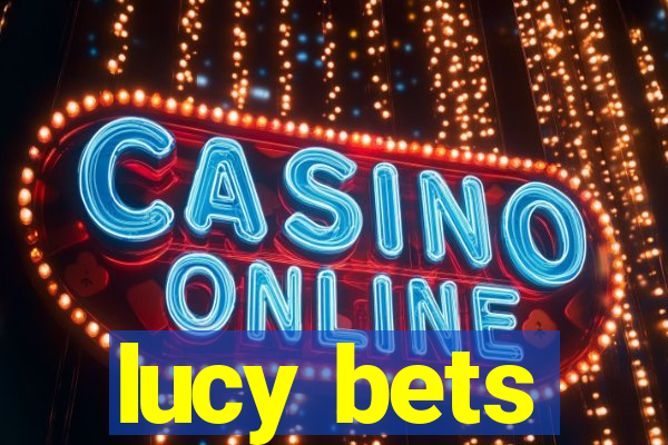 lucy bets