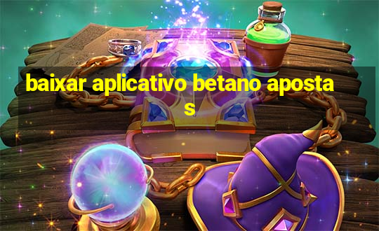 baixar aplicativo betano apostas