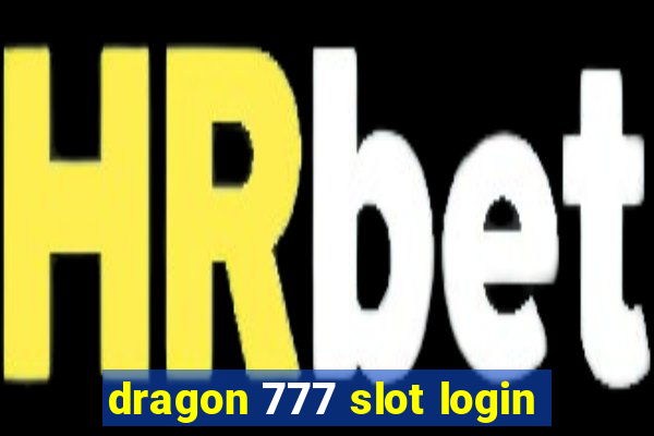 dragon 777 slot login