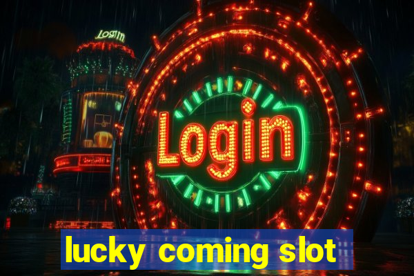 lucky coming slot