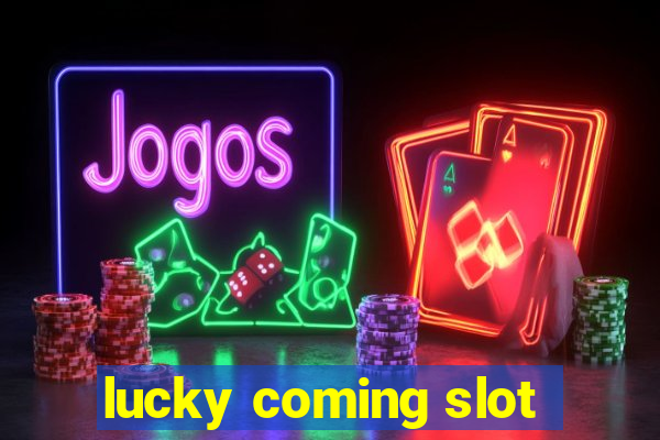 lucky coming slot