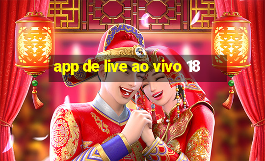 app de live ao vivo 18