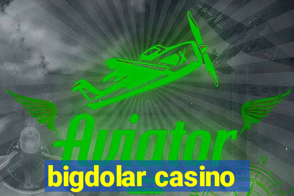 bigdolar casino