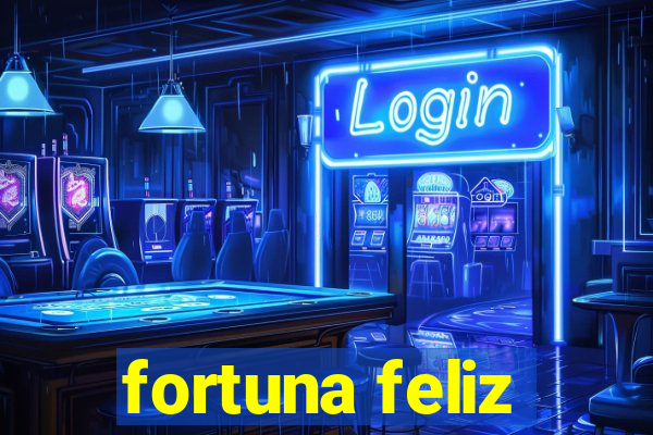 fortuna feliz