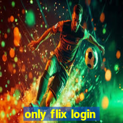 only flix login