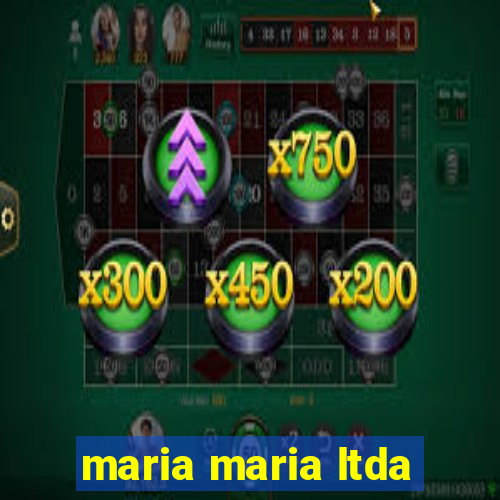 maria maria ltda