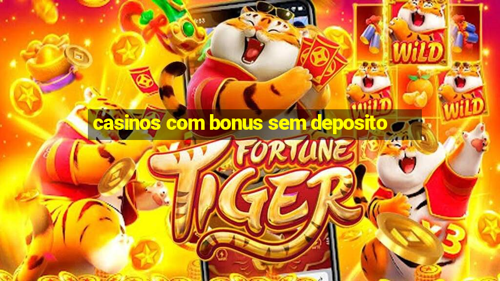 casinos com bonus sem deposito