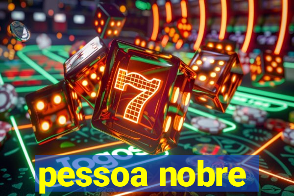 pessoa nobre