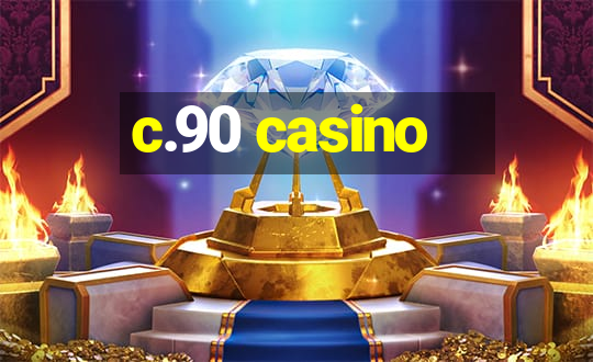 c.90 casino