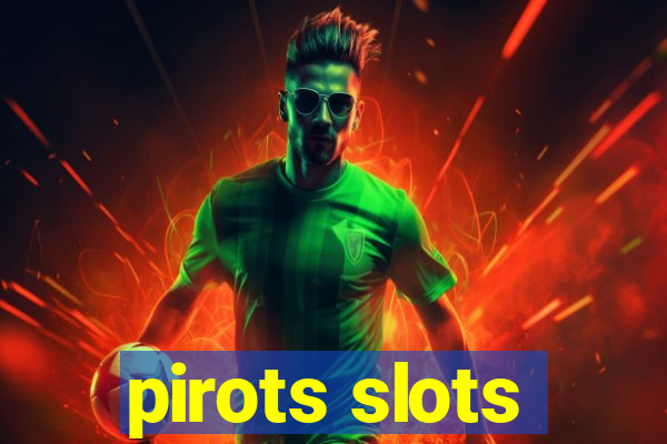 pirots slots