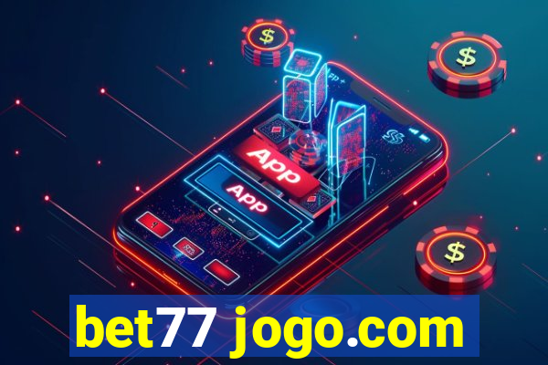 bet77 jogo.com