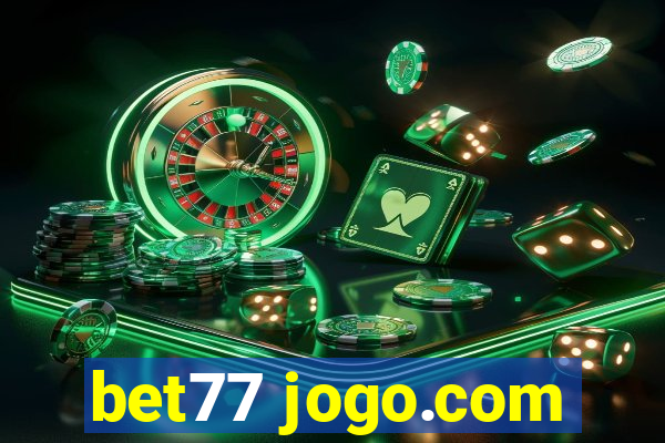 bet77 jogo.com