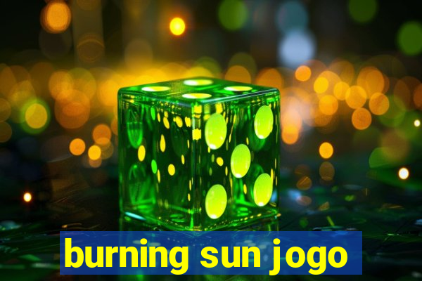 burning sun jogo