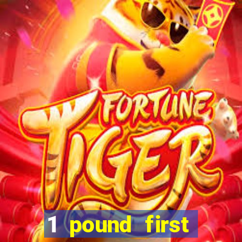 1 pound first deposit casino