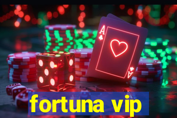 fortuna vip