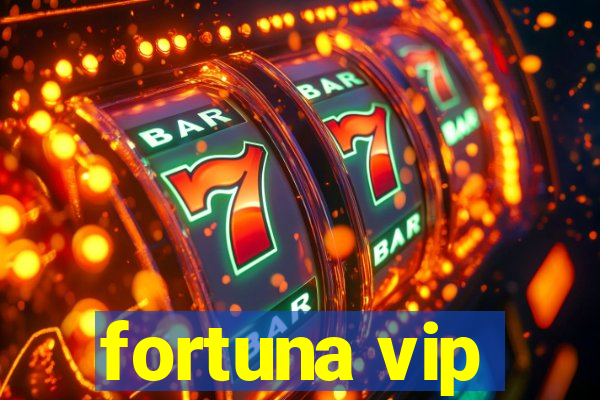 fortuna vip