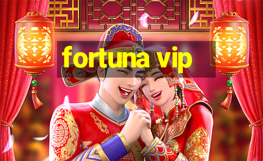 fortuna vip