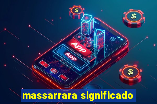 massarrara significado