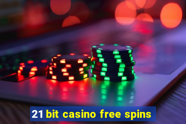 21 bit casino free spins