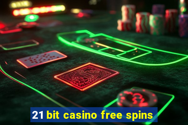 21 bit casino free spins