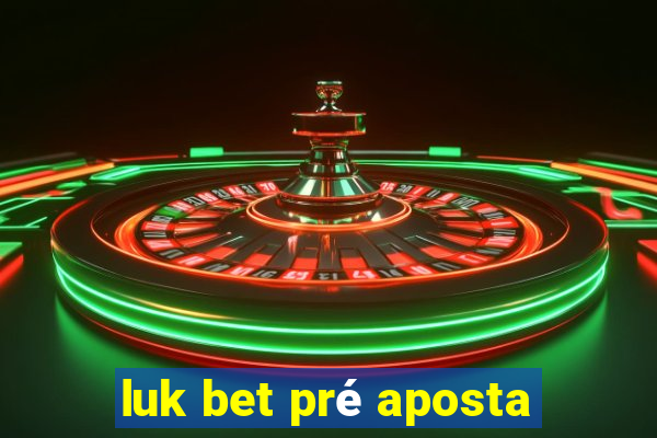 luk bet pré aposta