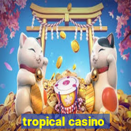 tropical casino