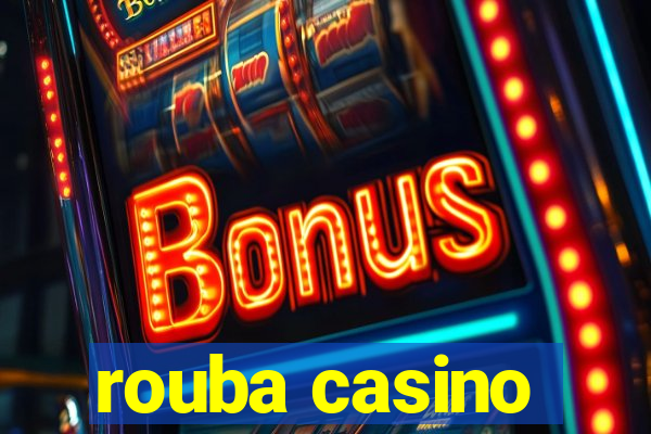 rouba casino