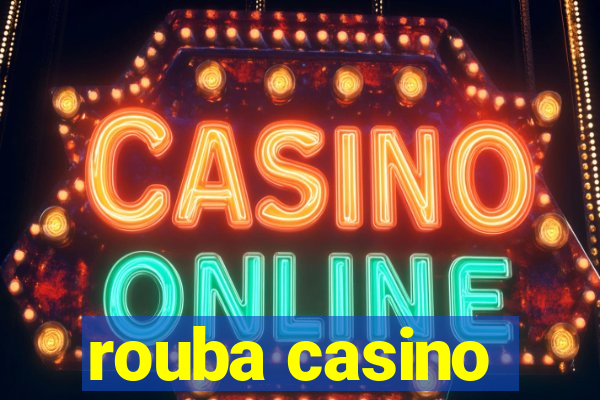 rouba casino