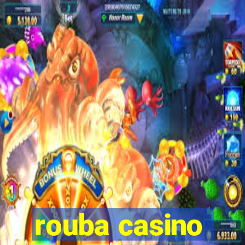 rouba casino