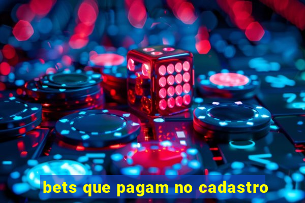 bets que pagam no cadastro