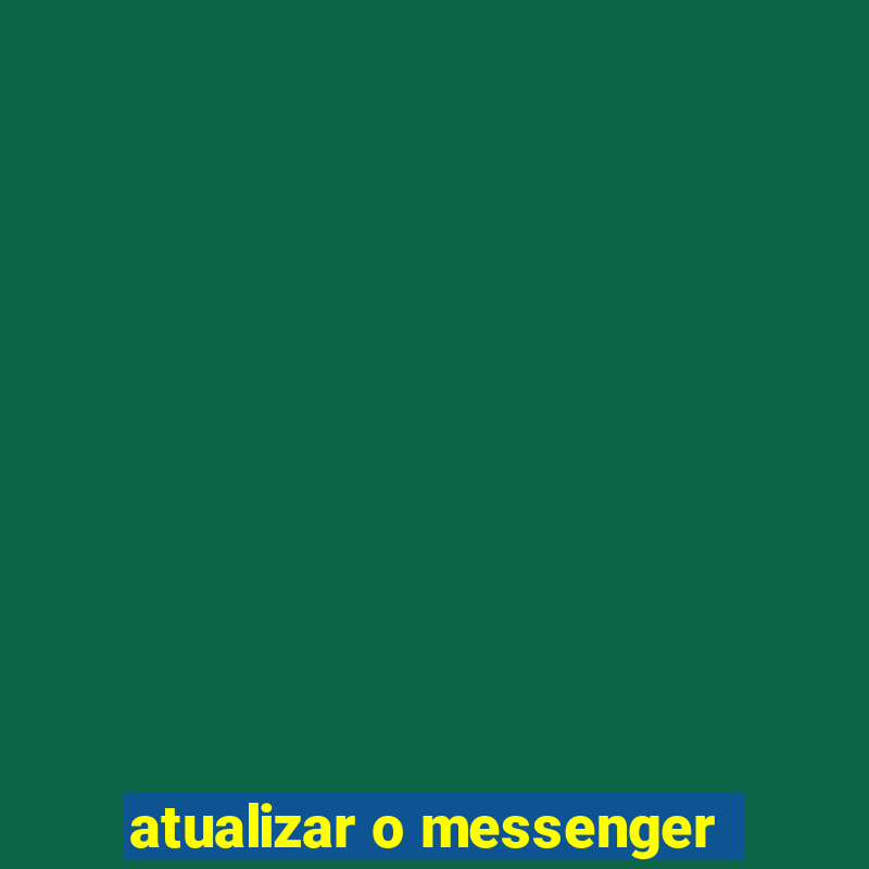 atualizar o messenger