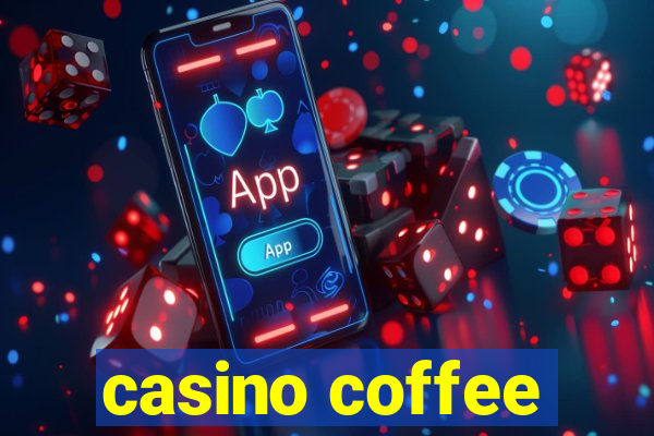 casino coffee