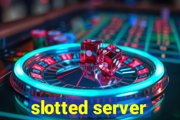 slotted server