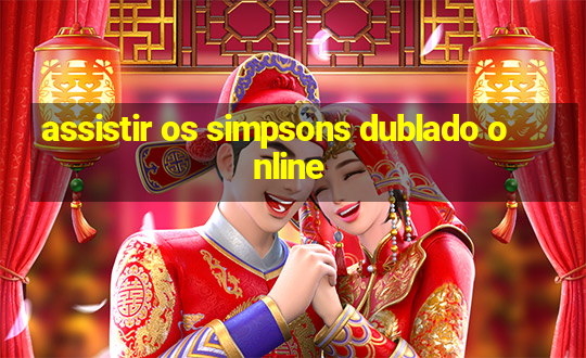 assistir os simpsons dublado online