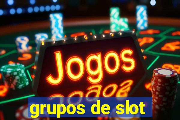 grupos de slot