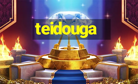 teidouga