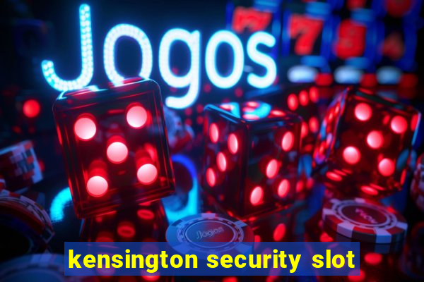 kensington security slot