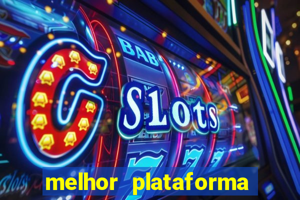 melhor plataforma de apostas slots