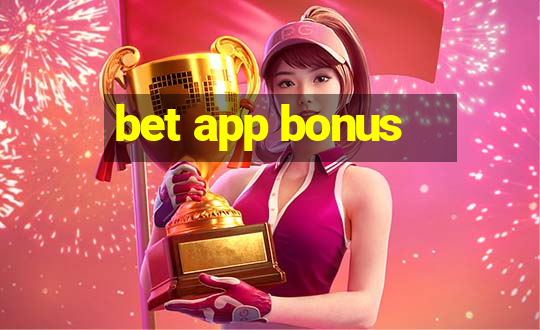 bet app bonus