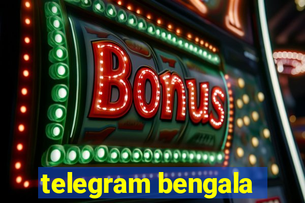 telegram bengala