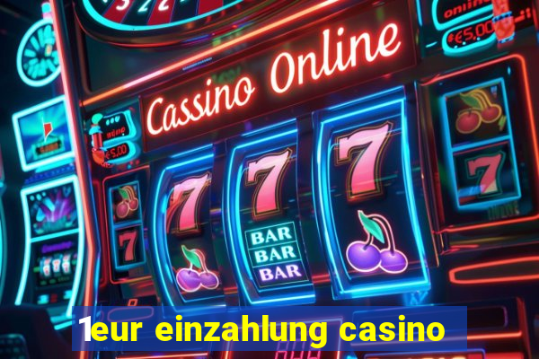 1eur einzahlung casino