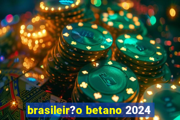 brasileir?o betano 2024