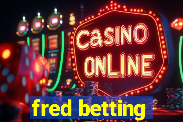 fred betting